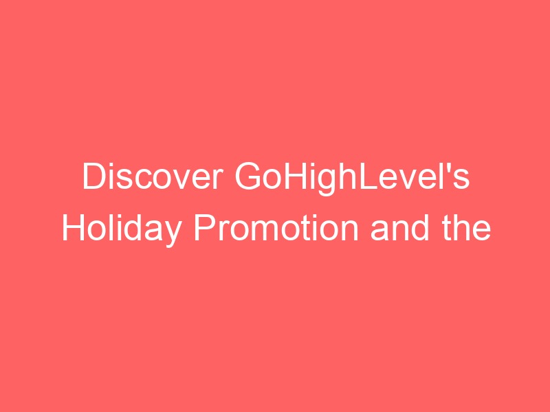 Locker.Ink | Discover GoHighLevel's Holiday Promotion and the Future of AI in SaaS