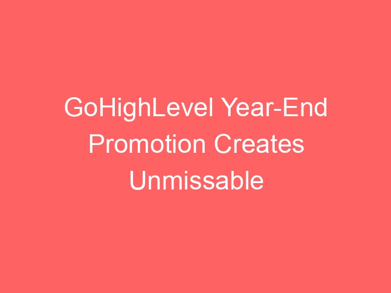 Locker.Ink | GoHighLevel Year-End Promotion Creates Unmissable Savings and Opportunities for Businesses