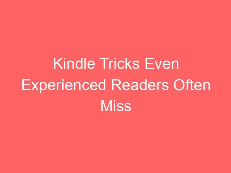 Locker.Ink | Kindle Tricks Even Experienced Readers Often Miss