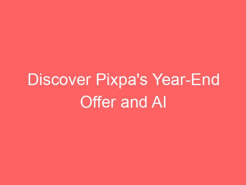 Locker.Ink|Discover Pixpa’s Year-End Offer and AI Integration Trends Transforming SaaS Industry