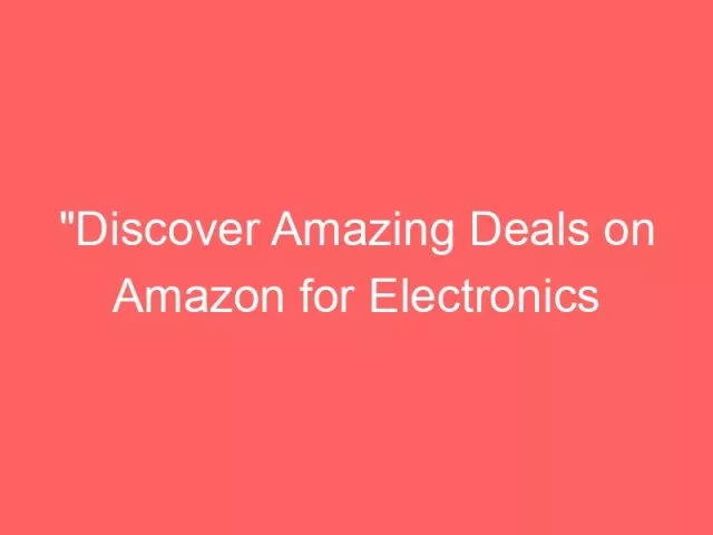 Locker.Ink|“Discover Amazing Deals on Amazon for Electronics and Home Essentials”