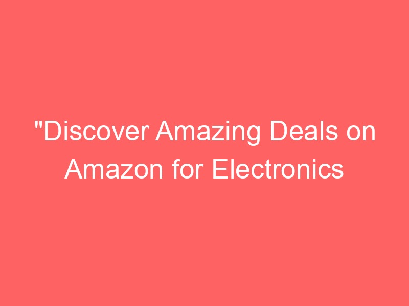 Locker.Ink | "Discover Amazing Deals on Amazon for Electronics and Home Essentials"