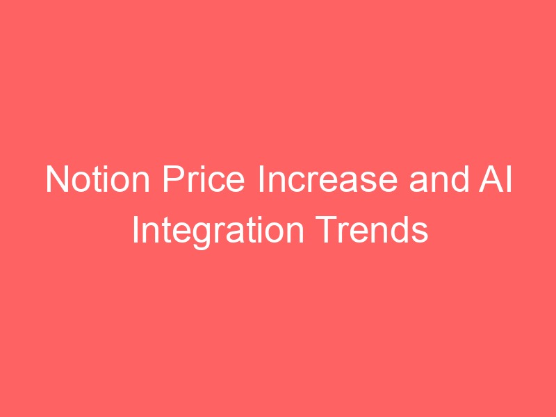 Locker.Ink | Notion Price Increase and AI Integration Trends Shaping the Future of SaaS