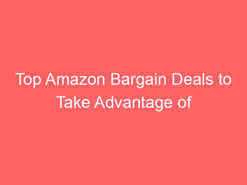 Locker.Ink|Top Amazon Bargain Deals to Take Advantage of Today