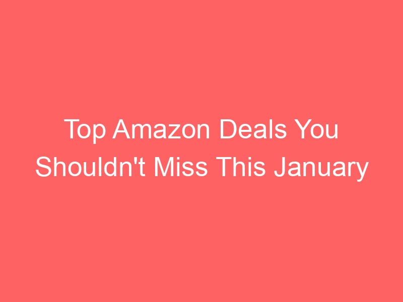 Locker.Ink | Top Amazon Deals You Shouldn't Miss This January