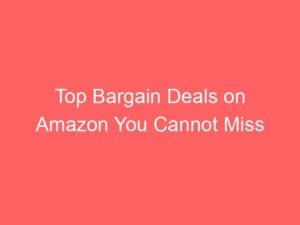 Locker.Ink|Top Bargain Deals on Amazon You Cannot Miss