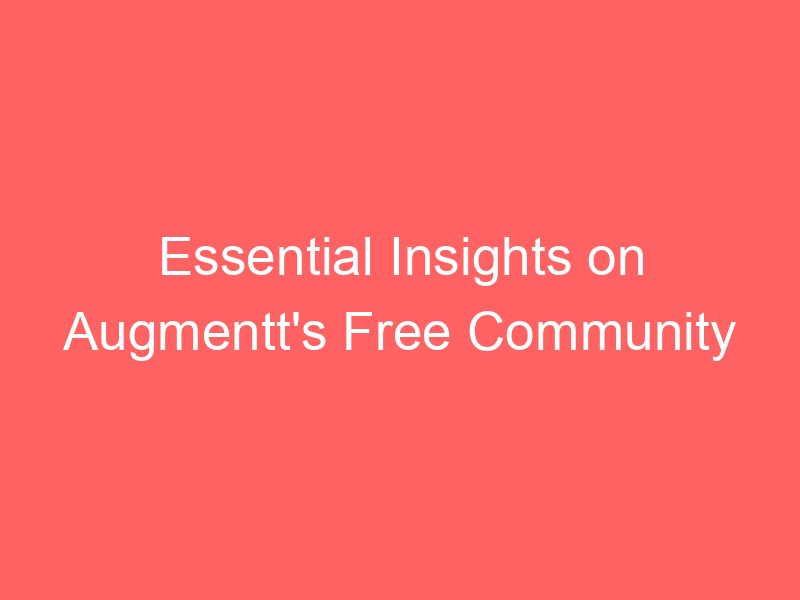 Essential Insights on Augmentt’s Free Community Software Program and SaaS Marketing Automation